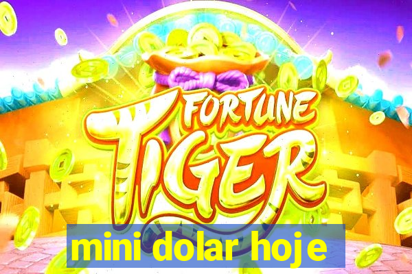 mini dolar hoje