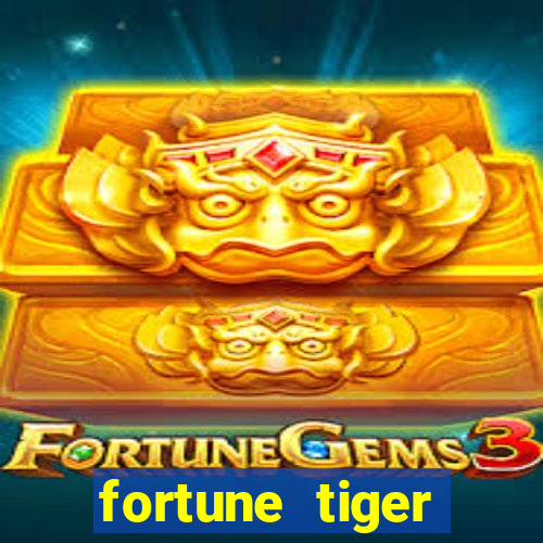 fortune tiger minimo 1 real