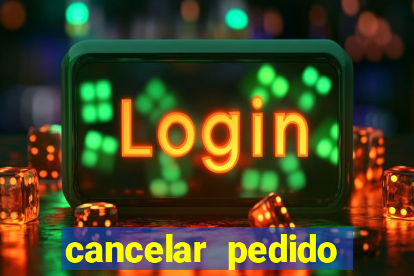 cancelar pedido casas bahia