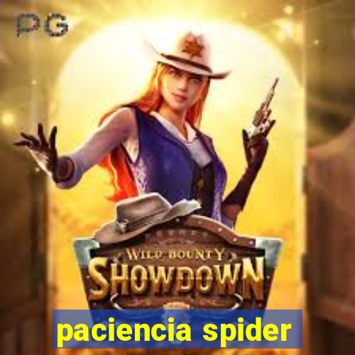paciencia spider