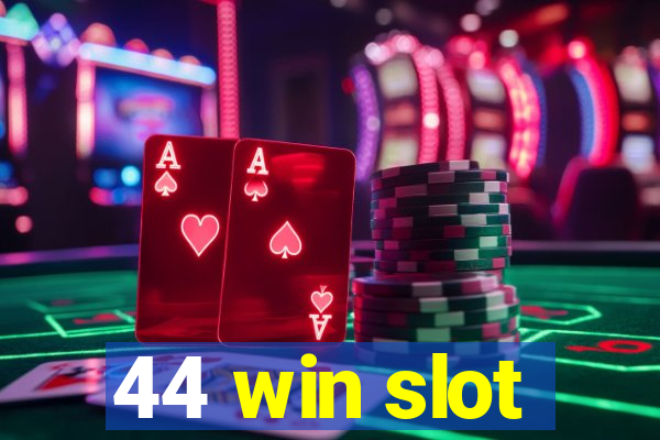 44 win slot