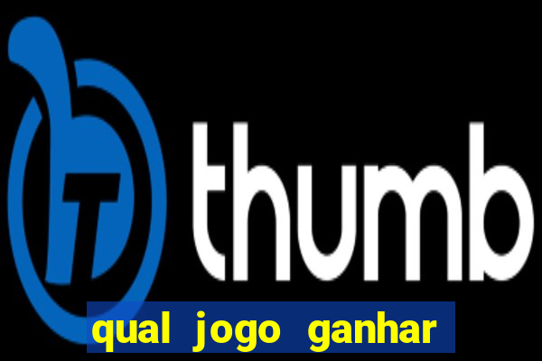qual jogo ganhar dinheiro sem depositar nada