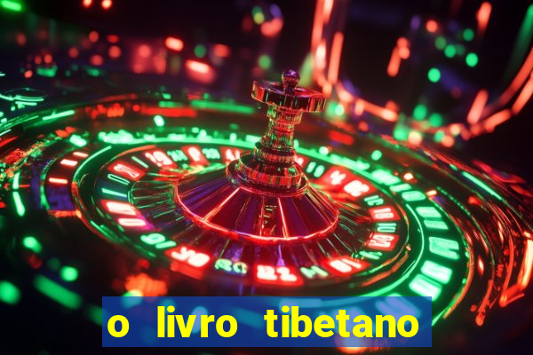 o livro tibetano dos mortos pdf completo