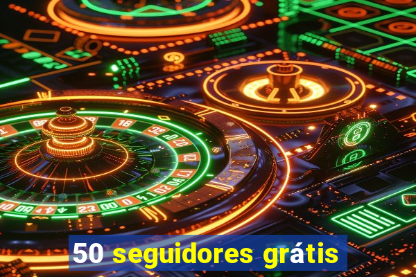 50 seguidores grátis
