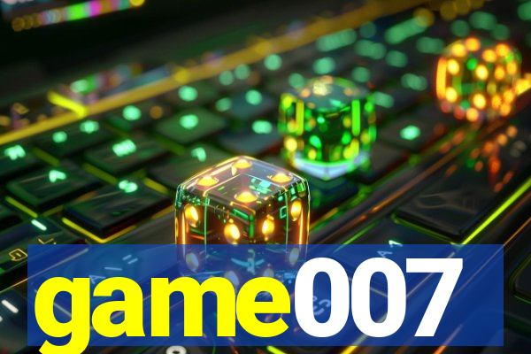 game007