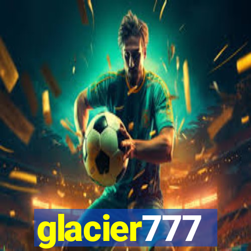 glacier777