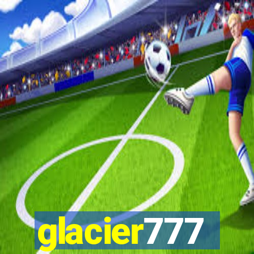 glacier777