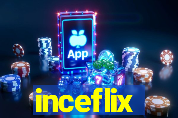 inceflix