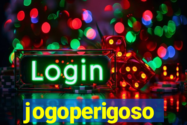 jogoperigoso