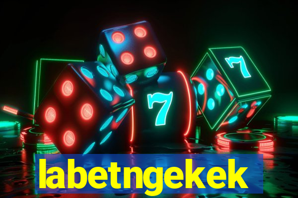 labetngekek