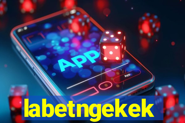 labetngekek