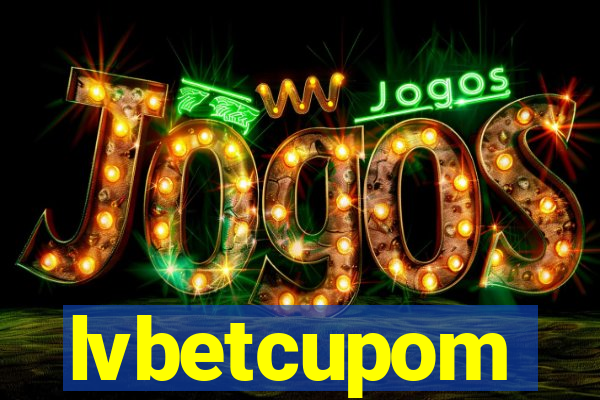 lvbetcupom