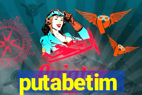 putabetim