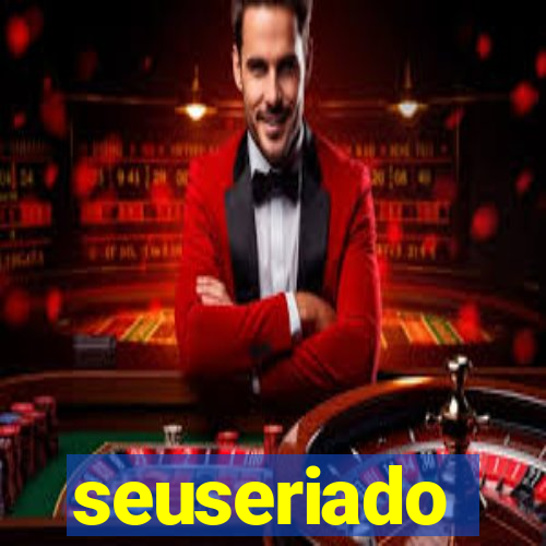 seuseriado