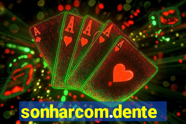 sonharcom.dente