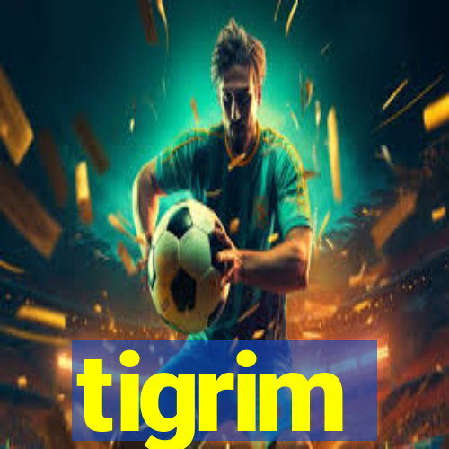 tigrim