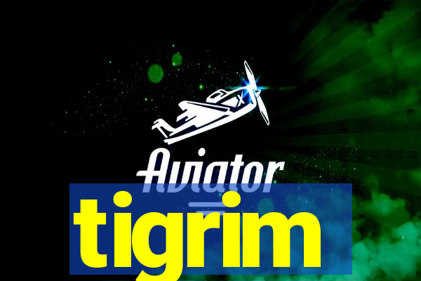 tigrim