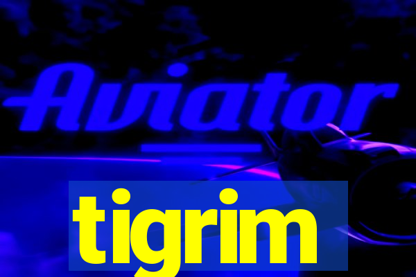 tigrim
