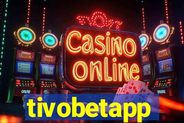 tivobetapp