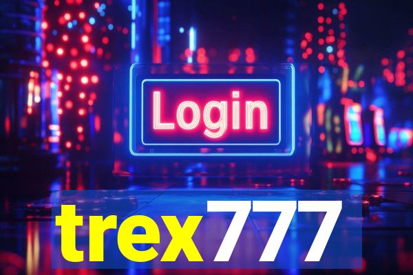 trex777