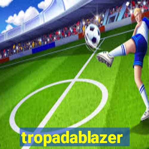 tropadablazer